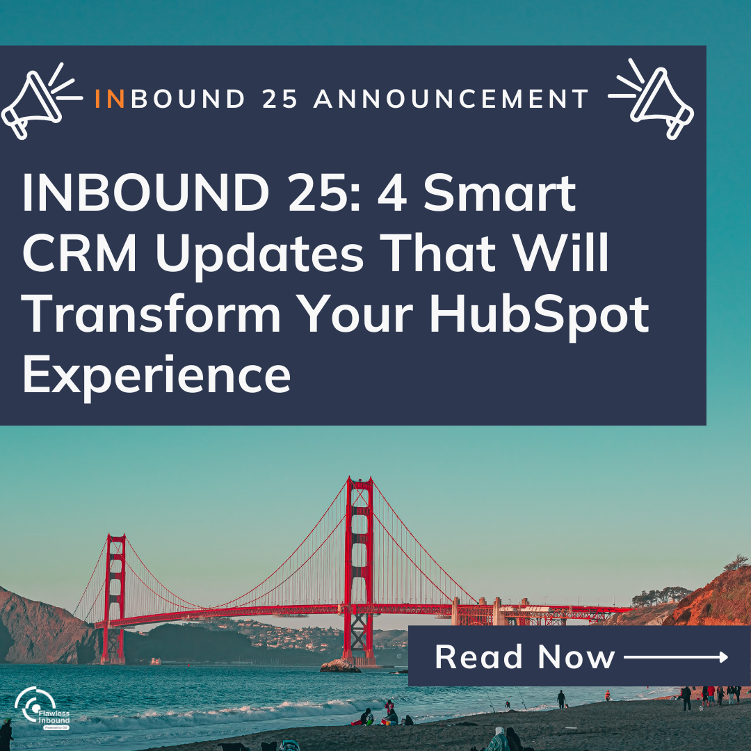 INBOUND 25: 4 Smart CRM Updates That Will Transform Your HubSpot Experience